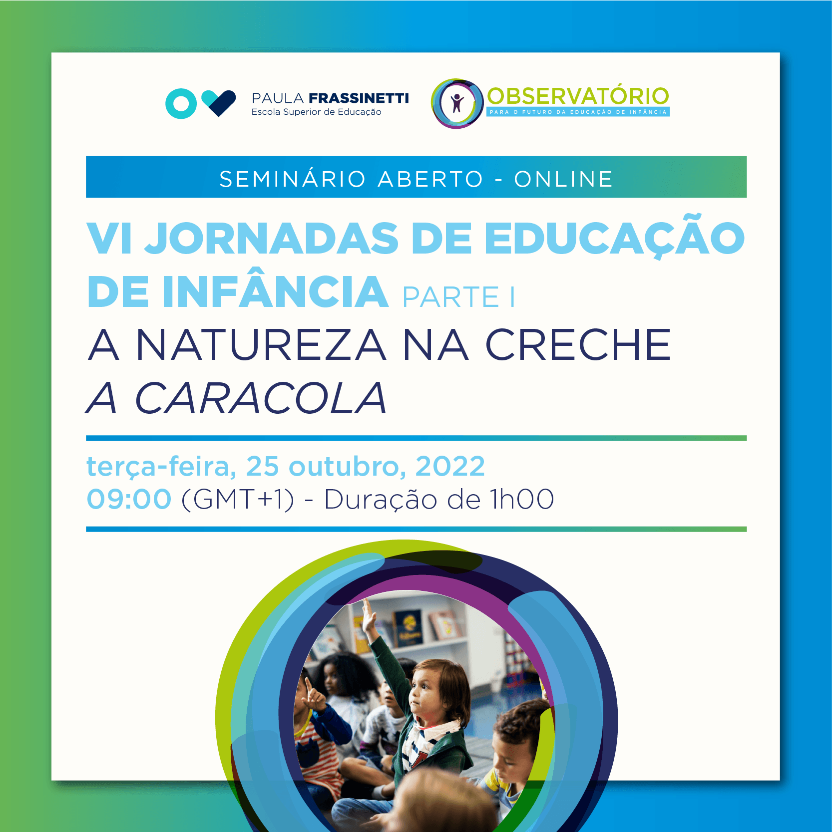 VI Jornadas de Educação de Infância – Parte I – A natureza na creche A Caracola